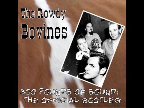 The Rowdy Bovines - 800 Pounds of Sound (FULL)