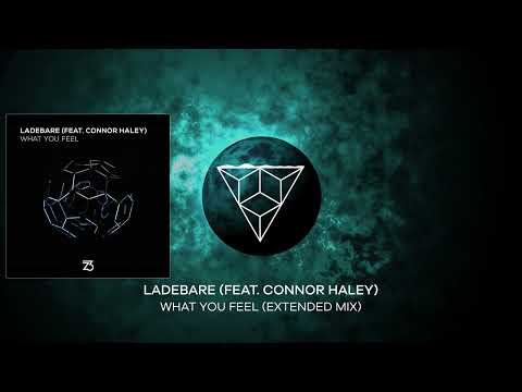 Ladebare (Feat. Connor Haley) - What You Feel (Extended Mix)
