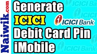 How to Generate ICICI Debit Card Pin via iMobile app