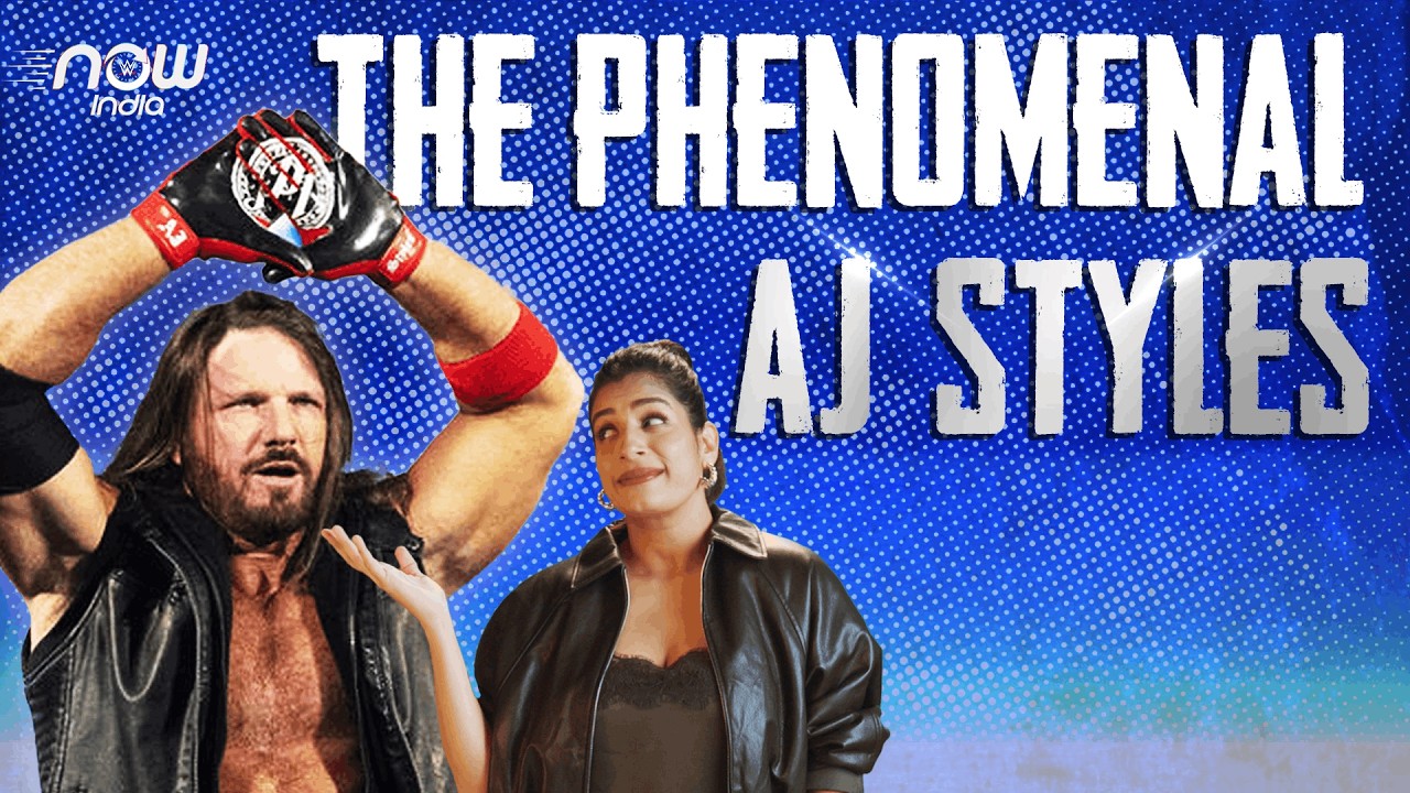 The Phenomenal Legacy of AJ Styles: WWE Now India
