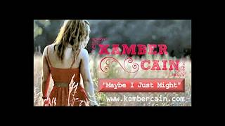 Kamber Cain  - &quot;Maybe I Just Might&quot; (2012)