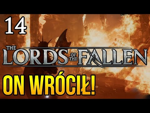 ON POWRÓCIŁ... 🔥 Lords of the Fallen ⚔️ Zagrajmy Gameplay PL [#14]