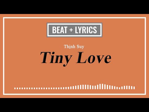 TINY LOVE - THỊNH SUY | ACOUSTIC BEAT + LYRICS (TONE NỮ)
