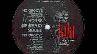 House of Crazy Sound - No Groove (Light Mix) (1990)