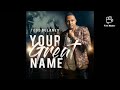 Todd Dulaney Your Great Name full album 2018