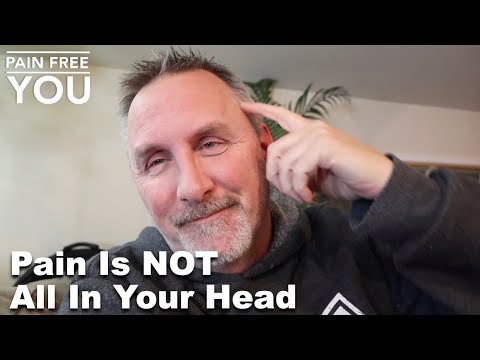 Pain Is NOT All In Your Head