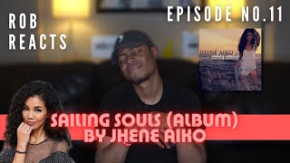 Jhene Aiko - Sailing Souls (Album) | Rob Reacts | Episode 11