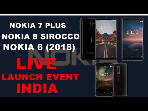 🔴 Nokia 7 Plus,Nokia 8 Sirocco And Nokia 6 (2018) Live Launch Event India 2018
