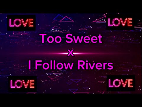 Too Sweet x I Follow Rivers - Altego Mashup (Full Version)