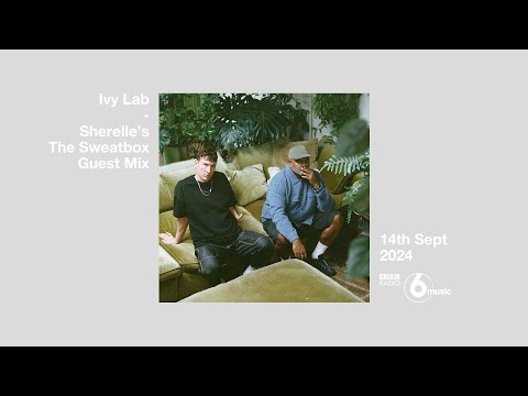 Ivy Lab - 'Sherelle / BBC 6 Music' Guest Mix - 14th Sept 2024