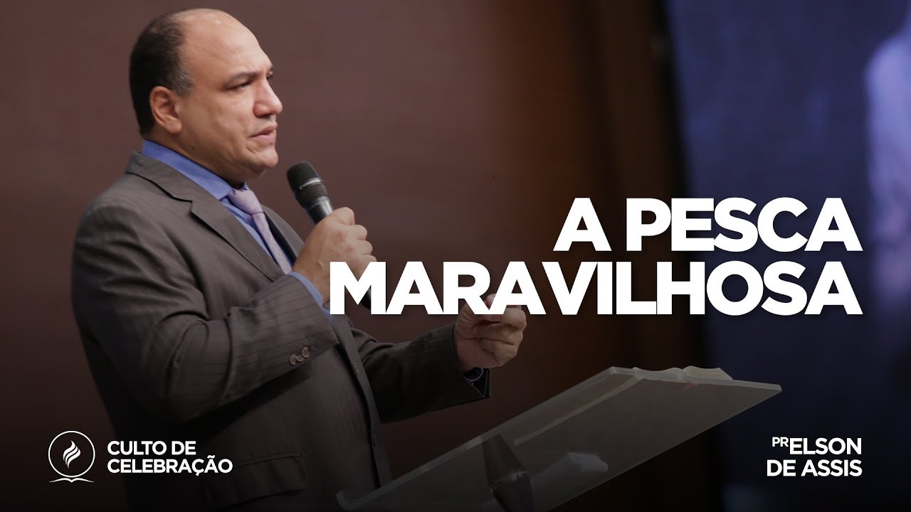A pesca maravilhosa | Pr. Elson de Assis | Culto de Celebração - 10/02/19