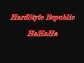 HardStyle Republic- HaHaHa 