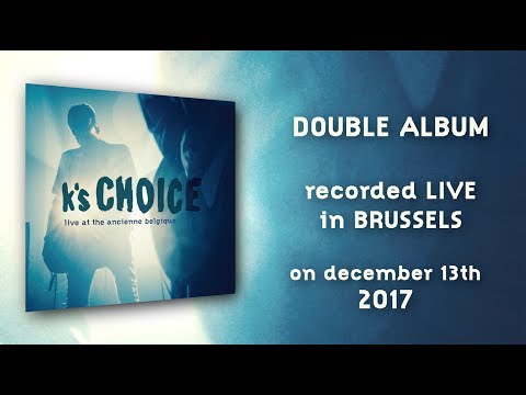 K's Choice - Live at the Ancienne Belgique - Out now