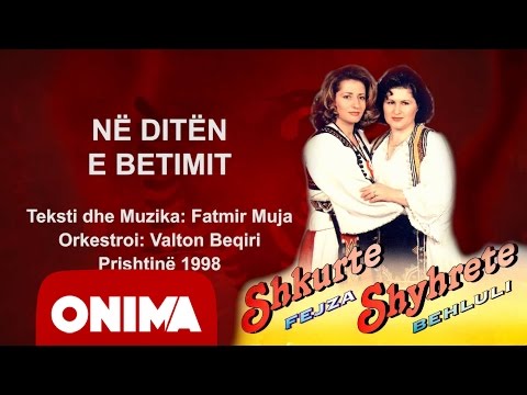 Shkurte Fejza & Shyhrete Behluli -  Ne diten e betimit