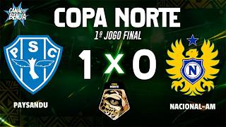 🔴 PAYSANDU X NACIONAL-AM | AO VIVO COM IMAGENS | 1º JOGO FINAL COPA NORTE 2026