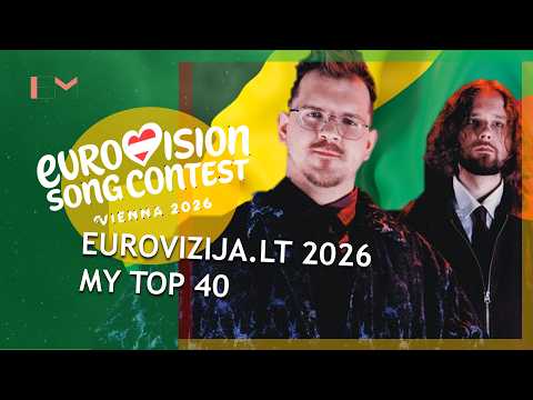 Eurovision Lithuania 2026: MY TOP 40 (EUROVIZIJA.LT 2026)