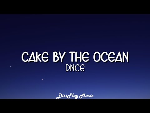 DNCE - Cake by the Ocean (Clean Version) lyrics