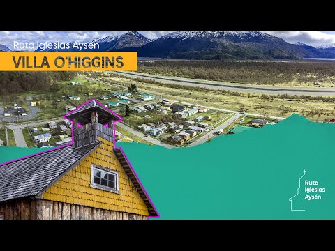 Ruta Iglesias Aysén: Capilla Villa O'Higgins