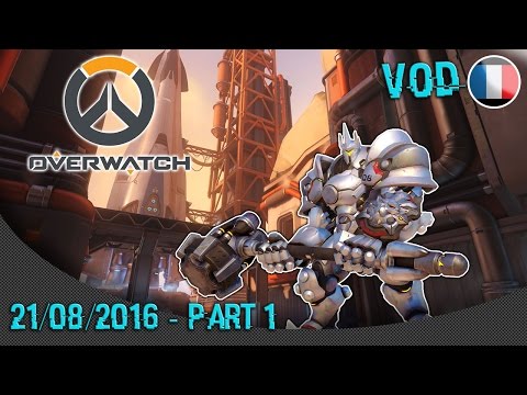 VOD ► Overwatch - 21/08/2016 Part 1
