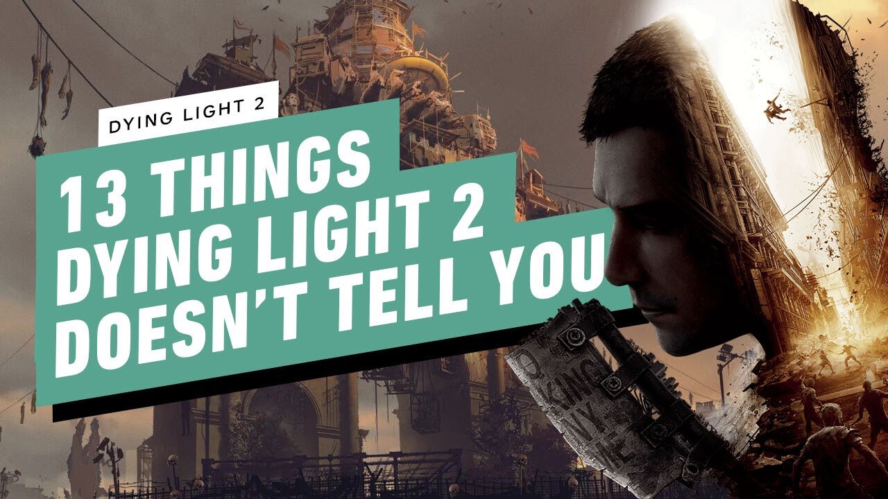 Dying Light 2 - 13 Things It Doesn't Tell You