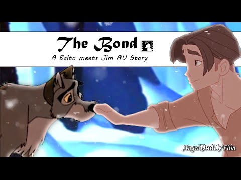 "The Bond" - Part 1: Balto meets Jim (AU Crossover Story)