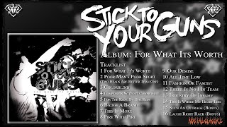 Stick To Your Guns - For What It&#39;s Worth (Full Album)