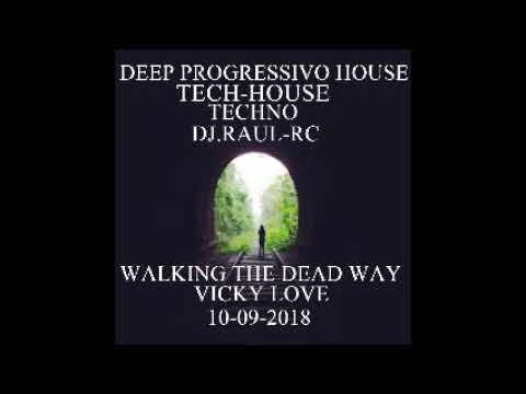 DJ RAUL RC  walking the dead way RC tech house & deep progressivo house techno   17 09 2018