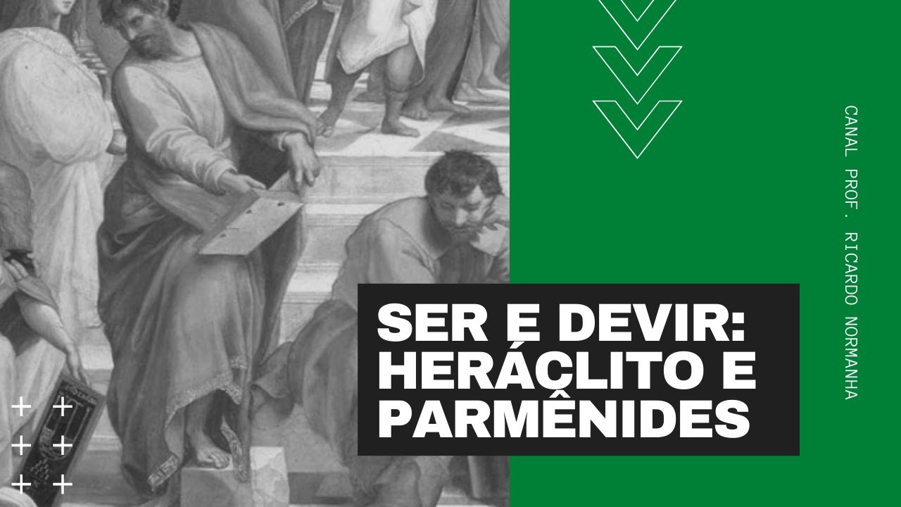 Filosofia: Ser e devir - Heráclito e Parmênides