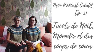 Mon Podcast Créatif - Ep. 51 - Tricots de Noël, Moundir et des cous de coeur
