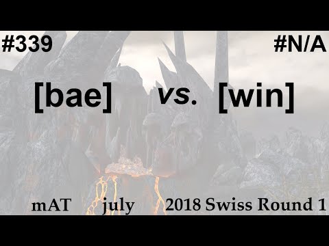 2018 july mAT: Swiss Round 1 [bae] vs. [win]