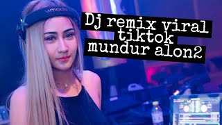 Download lagu DJ MUNDUR ALON ALON TIKTOK VIRAL||versi dj thai ok mp3