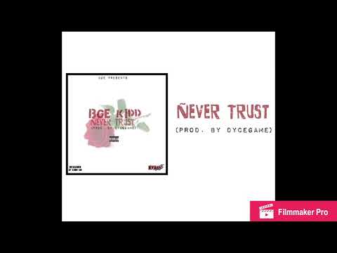 Bge Kidd - Never Trust (Prod. By DyceGame)