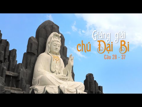 Giảng Giải Chú Đại Bi Phần 4 (Câu 28 – 37) | HT Tuyên Hoá