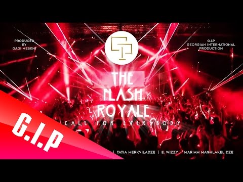 The Flash Royale - Call For Everybody - Produced by Gagi Meskhi 《Georgia》