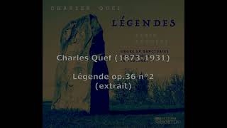 Charles Quef - Légende op.36 n°2 (1912) - Denis Tchorek