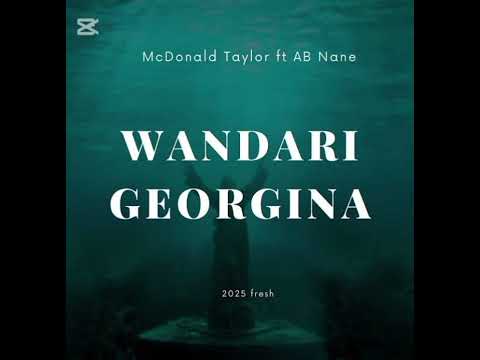 Wandari Georgina - 2025•• McDonald Taylor ft. AB Nane 