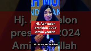 Download lagu Hj.Aah Nurul muhibah calon presiden 2024#shorts mp3