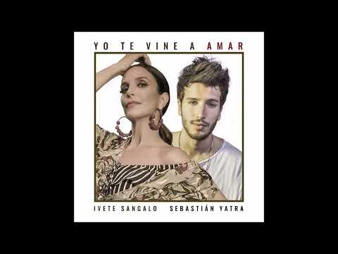 Ivete Sangalo Ft Sebastián Yatra - Yo Te Vine A Amar
