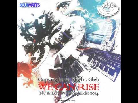 Copyright & Flight,Gleb - We Can Rise (Fly & Edy Whiskey Edit 2014) www.mixupload.com