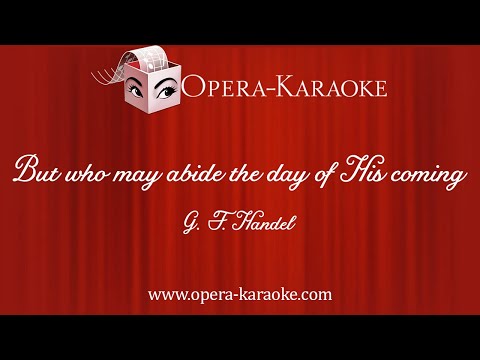 But who may abide the day of His coming Karaoke Accompaniment