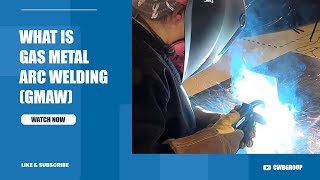 What is Gas Metal Arc Welding?