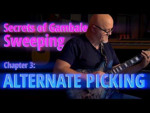 Secrets of Gambale Sweeping!  Ch. 3 - The Mystery of Alternate Picking + John McLaughlin