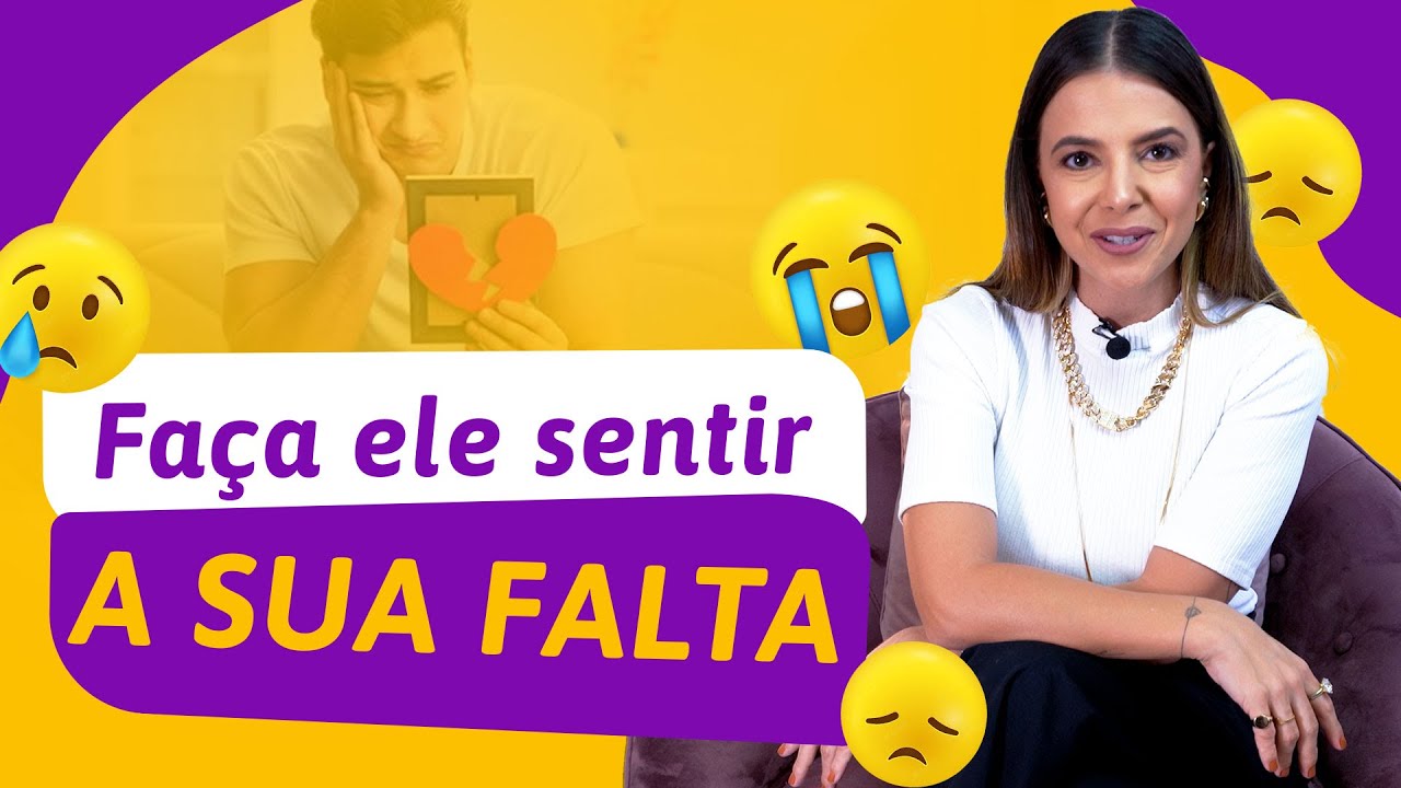 Faça Ele Sentir a Sua Falta | Especialista em Conquista | Luiza Vono