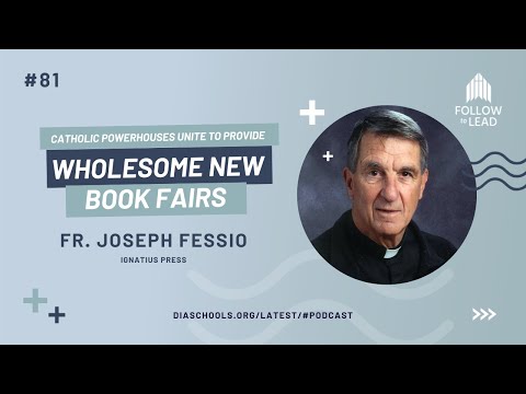#81: “Catholic Powerhouses Unite for Wholesome Book Fairs,” with Fr. Joseph Fessio, Ignatius Press