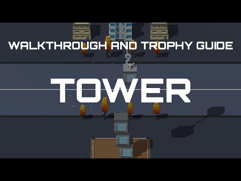Tower - Full Walkthrough & Trophy Guide