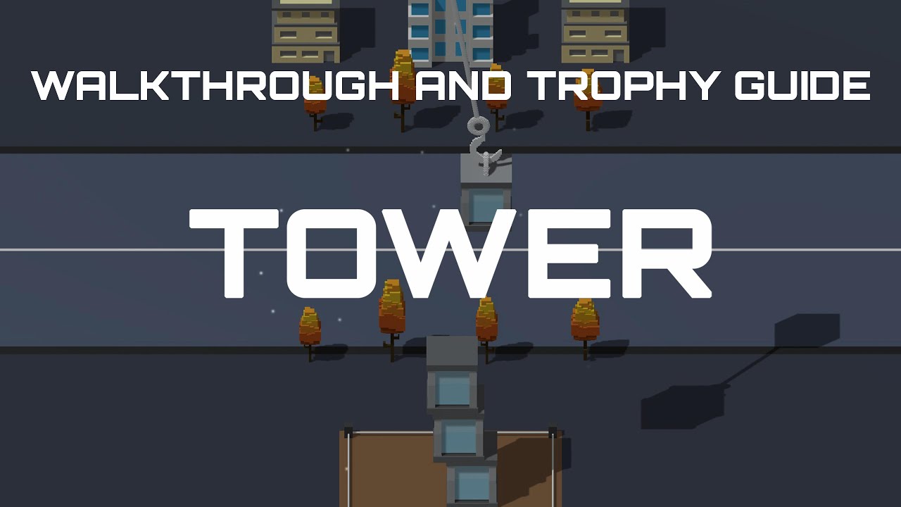 Tower - Walkthrough | Trophy Guide | Achievement Guide