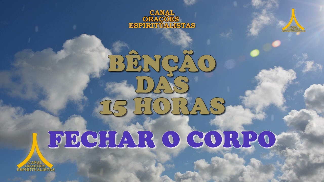 Bênção das 15 horas do dia 4 Março de 2025, Proteção Espiritual Fechar o Corpo