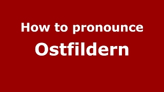 How to pronounce Ostfildern
