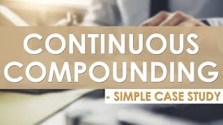 Continuous Compounding - Simple Case Study 1