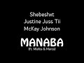 Shebeshxt, Justine Juss Tii, McKay - Manaba (ft. Mlafos, Maros) || New Hit 2022